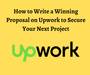 What is Upwork and What Do You Need to Know Before Submitting Your Proposal?