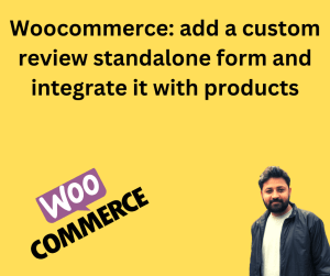 Woocommerce: add a custom review standalone form and integrate it with products
