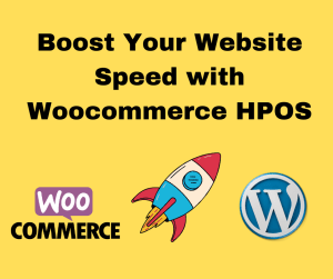 Woocommerce New Feature(HPOS): How to Improve Woocommerce Order Storage Performance with the Right Solutions