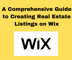 A Comprehensive Guide to Creating Real Estate Listings on Wix